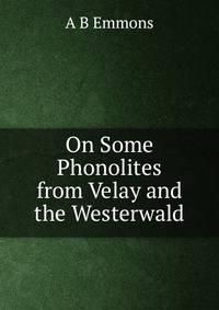 On Some Phonolites from Velay and the Westerwald