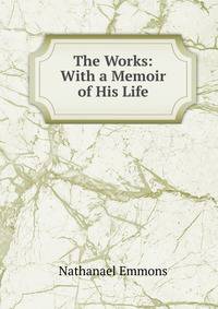 The Works: With a Memoir of His Life
