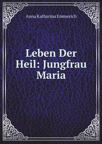 Leben Der Heil: Jungfrau Maria
