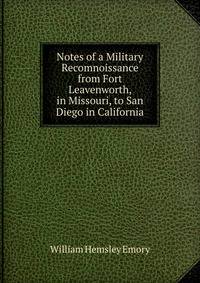 Notes of a Military Recomnoissance from Fort Leavenworth, in Missouri, to San Diego in California