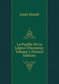 La Pupille De La L?gion D'honneur, Volume 2 (French Edition)