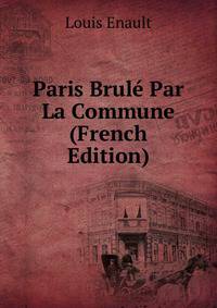 Paris Brule Par La Commune (French Edition)