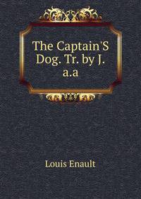 The Captain'S Dog. Tr. by J.a.a