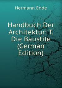 Handbuch Der Architektur: T. Die Baustile (German Edition)