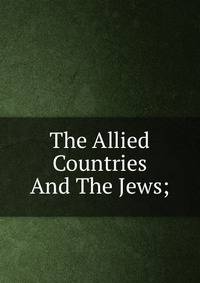 The Allied Countries And The Jews;