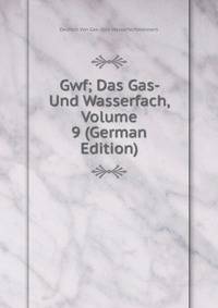 Gwf; Das Gas- Und Wasserfach, Volume 9 (German Edition)