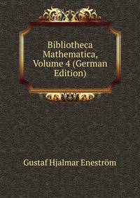 Bibliotheca Mathematica, Volume 4 (German Edition)