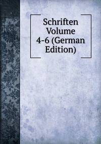 Schriften Volume 4-6 (German Edition)