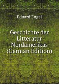 Geschichte der Litteratur Nordamerikas (German Edition)