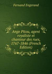 Ange Pitou, agent royaliste et chanteur des rues, 1767-1846 (French Edition)
