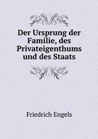 Der Ursprung der Familie, des Privateigenthums und des Staats