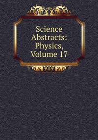 Science Abstracts: Physics, Volume 17