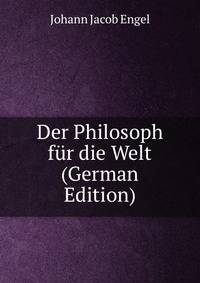 Der Philosoph fur die Welt (German Edition)