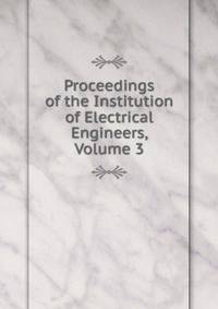 Proceedings of the Institution of Electrical Engineers, Volume 3