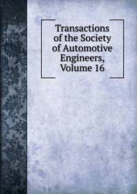 Transactions of the Society of Automotive Engineers, Volume 16