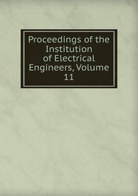 Proceedings of the Institution of Electrical Engineers, Volume 11
