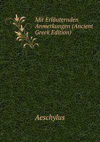 Mit Erlauternden Anmerkungen (Ancient Greek Edition)