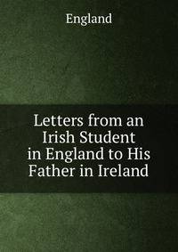 Letters from an Irish Student in England to His Father in Ireland