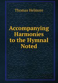 Accompanying Harmonies to the Hymnal Noted