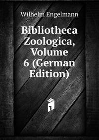 Bibliotheca Zoologica, Volume 6 (German Edition)