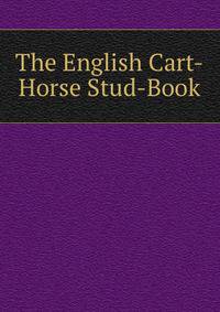 The English Cart-Horse Stud-Book