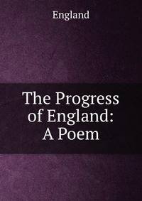 The Progress of England: A Poem