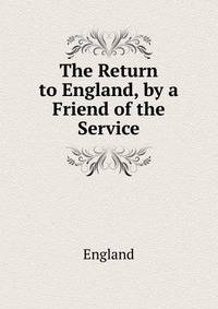 The Return to England, by a Friend of the Service