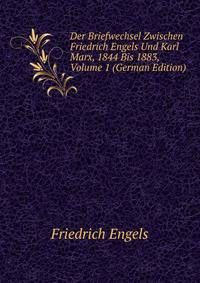 Der Briefwechsel Zwischen Friedrich Engels Und Karl Marx, 1844 Bis 1883, Volume 1 (German Edition)