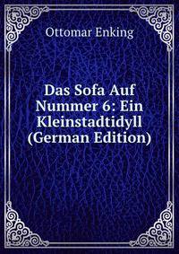 Das Sofa Auf Nummer 6: Ein Kleinstadtidyll (German Edition)