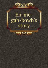 En-me-gah-bowh's story
