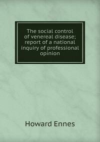 The social control of venereal disease; report of a national inquiry of professional opinion
