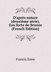 D'apr?s nature (deuxi?me s?rie). Eau forte de Brunin (French Edition)