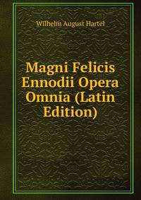 Magni Felicis Ennodii Opera Omnia (Latin Edition)