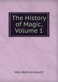 The History of Magic, Volume 1
