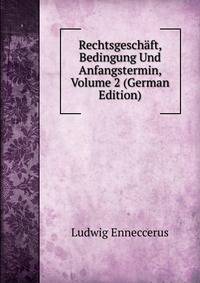 Rechtsgesch?ft, Bedingung Und Anfangstermin, Volume 2 (German Edition)