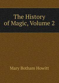 The History of Magic, Volume 2