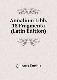 Annalium Libb. 18 Fragmenta (Latin Edition)
