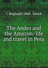 The Andes and the Amazon: life and travel in Peru