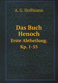 Das Buch Henoch. Erste Abtheilung. Kp. 1-55