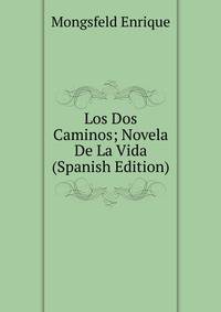 Los Dos Caminos; Novela De La Vida (Spanish Edition)