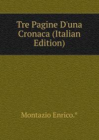 Tre Pagine D'una Cronaca (Italian Edition)