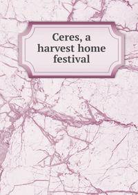 Ceres, a harvest home festival