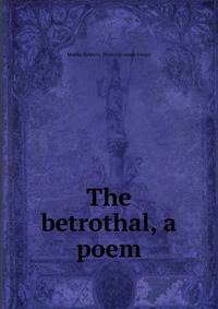 The betrothal, a poem