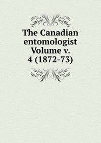 The Canadian entomologist Volume v. 4 (1872-73)