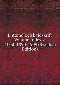 Entomologisk tidskrift Volume Index v. 11-30 1890-1909 (Swedish Edition)