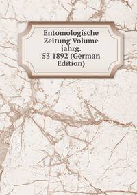 Entomologische Zeitung Volume jahrg. 53 1892 (German Edition)