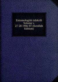 Entomologisk tidskrift Volume v. 27-28 1906-07 (Swedish Edition)