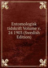 Entomologisk tidskrift Volume v. 24 1903 (Swedish Edition)
