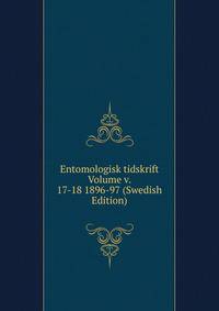 Entomologisk tidskrift Volume v. 17-18 1896-97 (Swedish Edition)