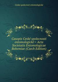 Casopis Ceske spolecnosti entomologicke = Acta Societatis Entomologicae Bohemiae (Czech Edition)